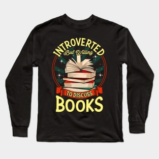 Cute Introverted But Willing To Discuss Books Long Sleeve T-Shirt